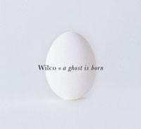 Wilco A Ghost Is Born (Nonesuch)